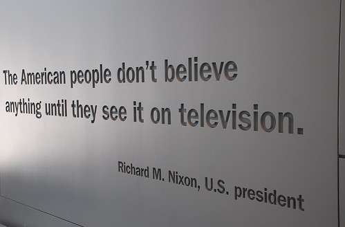 "The American people don't believe anything until they see it on television."