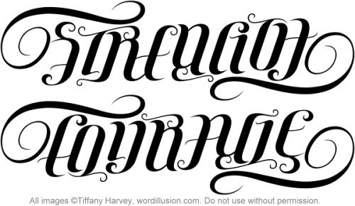 A custom ambigram of the words Strength Courage created for a tattoo 