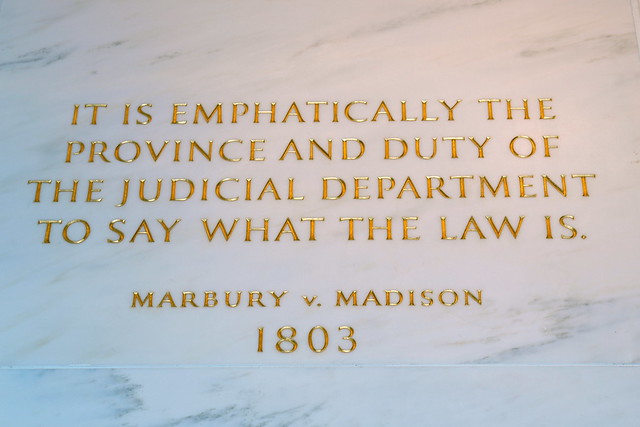  ... Marshall quote from "MARBURY V. MADISON," at US Supreme Court building