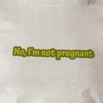 No, I'm not pregnant