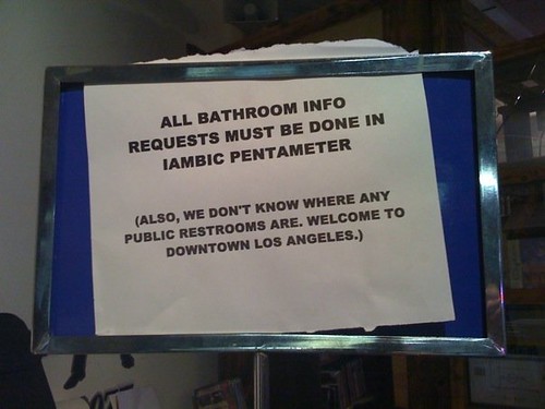 All bathroom info requests must be done in iambic pentameter.
