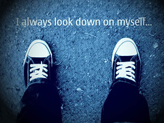 I always look down on myself...