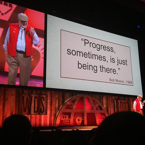 'Progress, sometimes, is just being there' Day One #wds2013