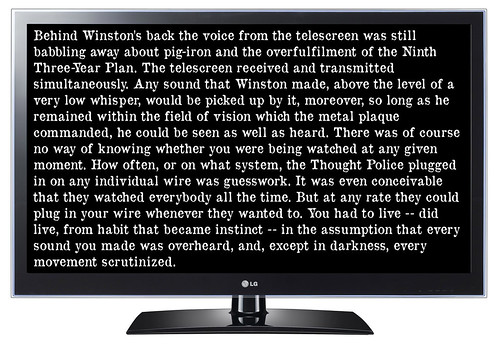 "The telescreen received and transmitted simultaneously. Any sound that Winston made, above the level of a very low whisper, would be picked up by it," by Teacher Dude's BBQ