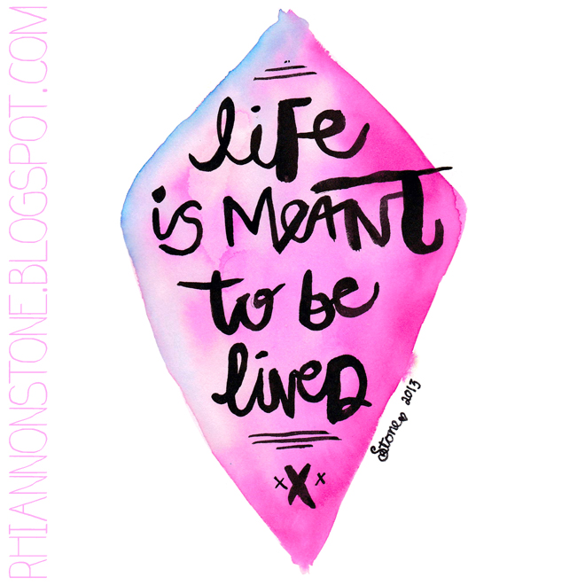 life is meant to be lived