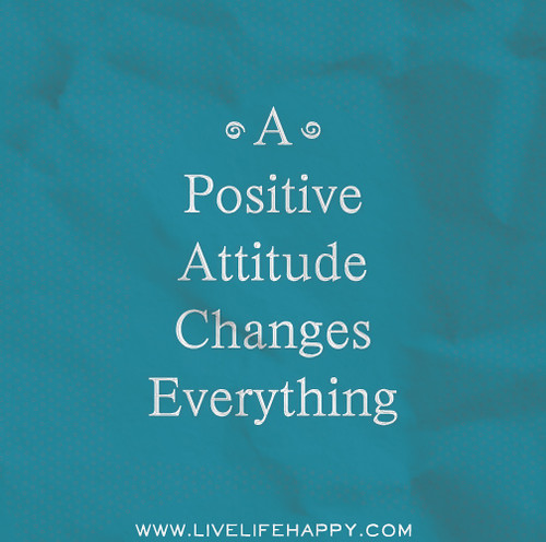 A positive attitude changes everything.
