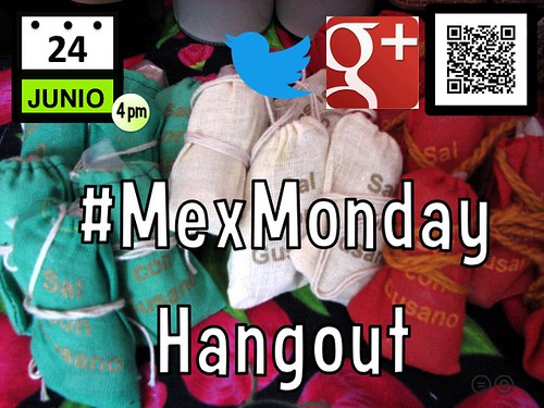 Announcing our #MexMonday Hangout, June 24, 4pm CDT