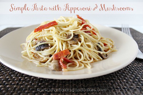 Simple Pasta with Pepperoni and Mushrooms.