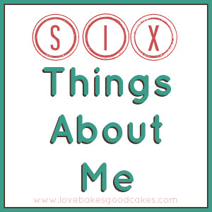 6 Things About Me