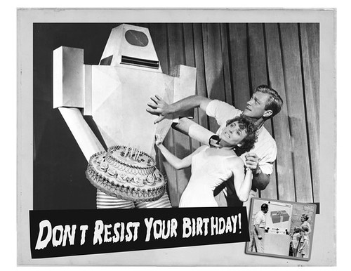 Don't Resist Your Birthday. Source unknown.