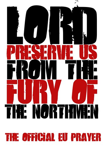 Lord save us from the fury of the Northmen" The official EU prayer (southern version) by Teacher Dude's BBQ
