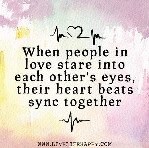 When people in love stare into each other's eyes, their heart beats sync together.