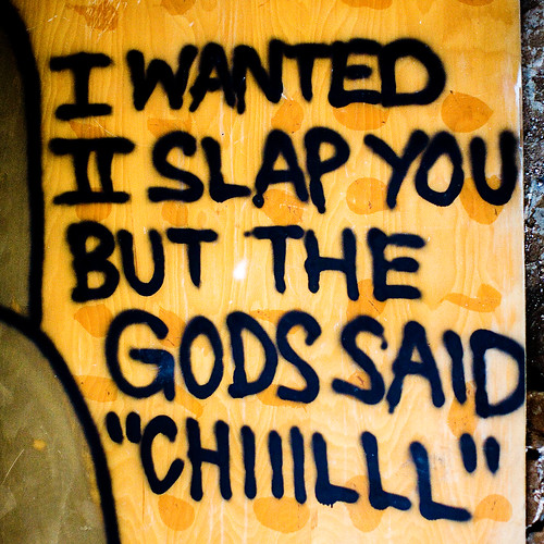 I Wanted II Slap You But the Gods Said Chiiilll