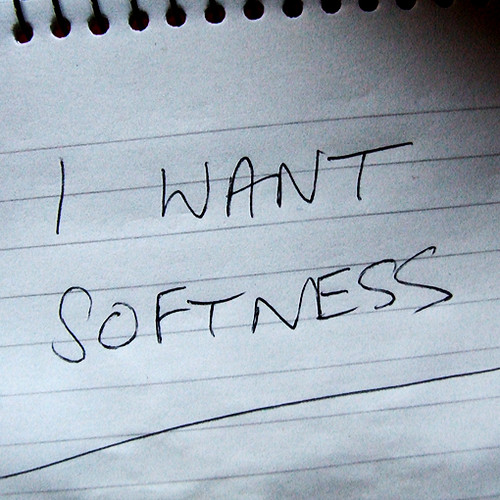 i want softness by By the|G|™ (Paul G)