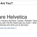 I knew I was Helvetica!