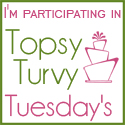 I'm topsy turvy tuesdays