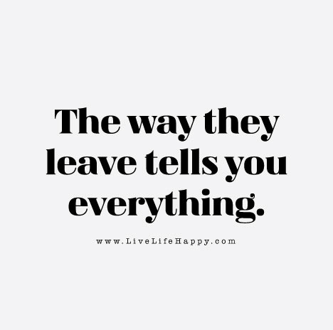 The way they leave tells you everything.