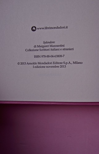 Margaret Mazzantini, Splendore. Mondadori 2013. Art Director: Giacomo Callo; Progetto Grafico: Marcello Dolcini; Graphic Designer: Susanna Tosatti; alla sovracop: ©R. McGinley. Pag. del colophon (part.), 2