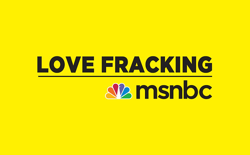 MSNBC: Love Fracking, From ImagesAttr