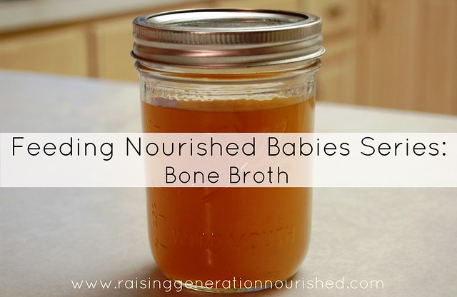 Feeding Nourished Babies Series :: Bone Broth