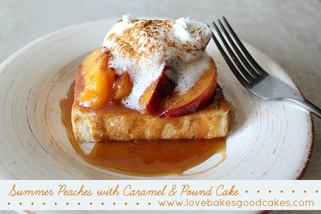 Summer Peaches with Caramel & Pound Cake