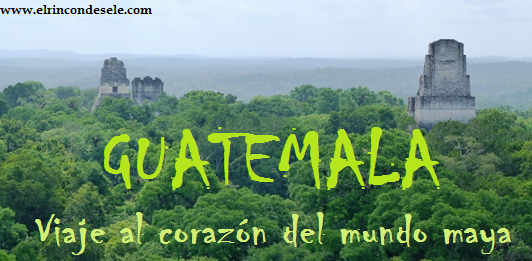 Viaje a Guatemala, el corazón del mundo maya