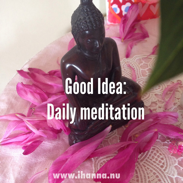 Good Idea: Daily meditation practice