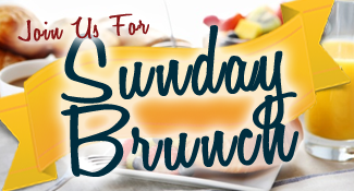Join Us for Sunday Brunch! Served Between 9-1pm