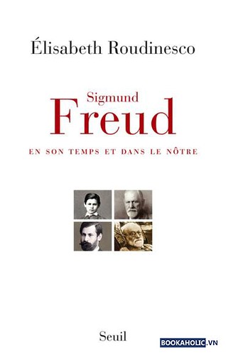 Sigmund Freud en son temps et dans le notre