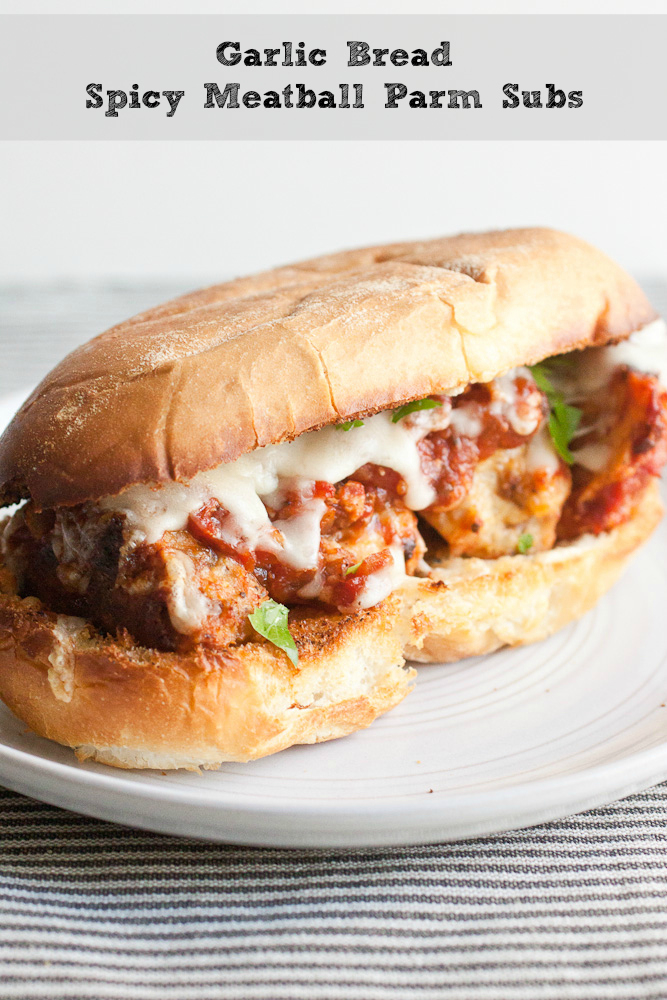 Garlic Bread Spicy Meatball Parm Subs - Smells Like Home